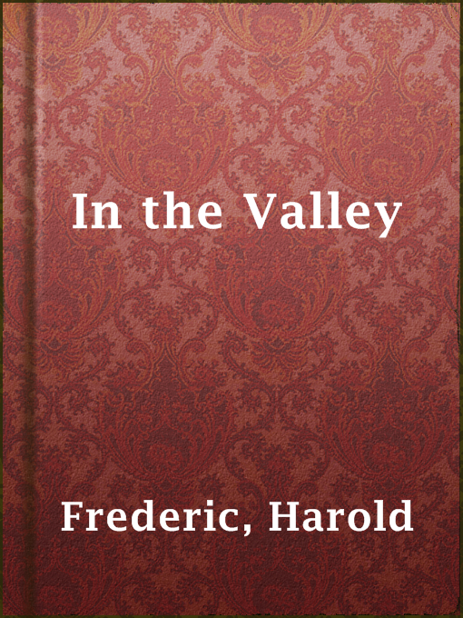 Title details for In the Valley by Harold Frederic - Available